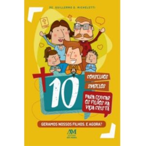 10 Conselhos Singelos para Educar os Filhos na Vida Cristã