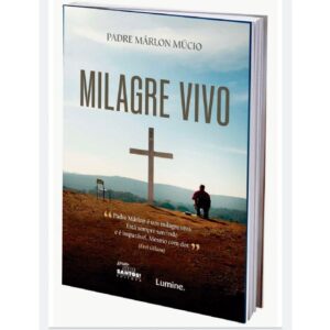 Milagre Vivo - Padre Marlon Múcio
