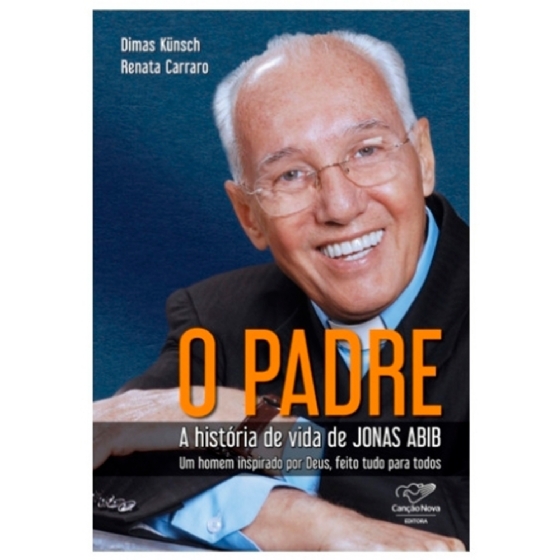 LIVRO O PADRE: A HISTORIA DE VIDA DE JONAS ABIB